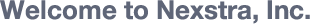 Welcome to Nexstra, Inc.