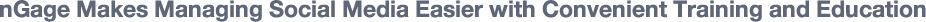 nGage Makes Managing Social Media Easier with Convenient Training and Education